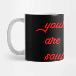 your words are in my soul now Mug